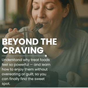 Beyond the Craving - Understand why Pleasure 'Treat' foods feel so powerful